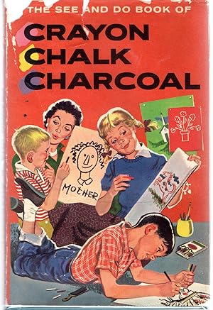 Seller image for The See And Do Book Of Crayon, Chalk, Charcoal for sale by Dorley House Books, Inc.