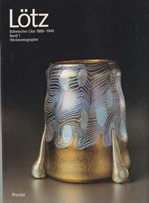 Lötz. Böhmisches Glas der Gegenwart 1880 - 1940. Band 1 Werkmonographie.