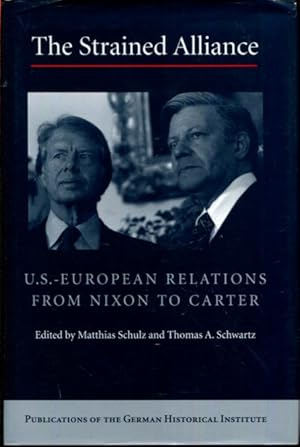 Bild des Verkufers fr The Strained Alliance: US-European Relations from Nixon to Carter (Publications of the German Historical Institute) zum Verkauf von Turgid Tomes