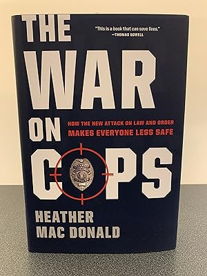 Imagen del vendedor de The War on Cops: How the New Attack on Law and Order Makes Everyone Less Safe [FIRST EDITION] a la venta por Vero Beach Books