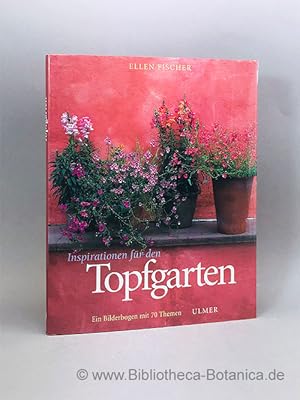 Bild des Verkufers fr Inspirationen fr den Topfgarten. Ein Bilderbogen mit 70 Themen. zum Verkauf von Bibliotheca Botanica