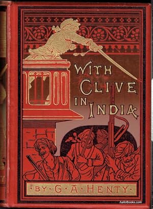 With Clive In India, Or The Beginnings Of An Empire