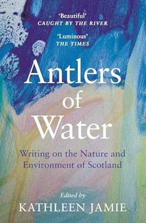 Bild des Verkufers fr Antlers of Water : Writing on the Nature and Environment of Scotland zum Verkauf von GreatBookPrices