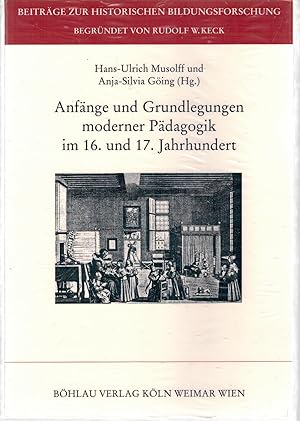 Bild des Verkufers fr Anf?nge und Grundlegungen moderner P?dagogik im 16. und 17. Jahrhundert zum Verkauf von Antiquariat Hans Wger