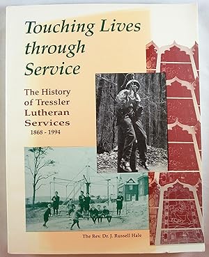 Seller image for Touching Lives through Service: The History of Tressler Lutheran Services 1868-1994 for sale by Baltimore's Best Books