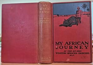 My African Journey. By Winston Spencer Churchill, M.P. . llustrations from photographs by the aut...