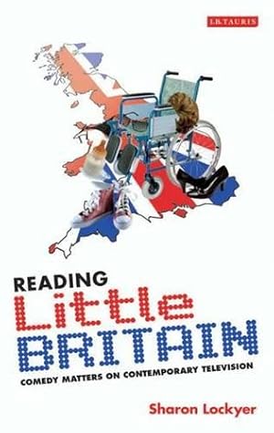 Bild des Verkufers fr Reading Little Britain: Comedy Matters on Contemporary Television (Reading Contemporary Television) zum Verkauf von WeBuyBooks