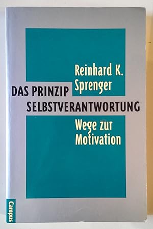 Das Prinzip Selbstverantwortung. Wege zur Motivation.