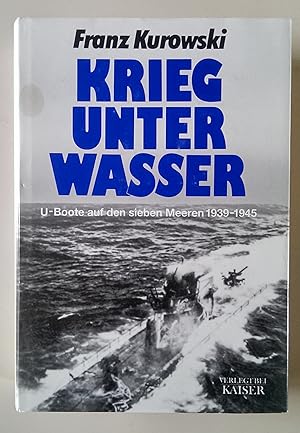 Bild des Verkufers fr Krieg unter Wasser. U-Boote auf den sieben Meeren 1939 - 1945. zum Verkauf von Antiquariat Buecher-Boerse.com - Ulrich Maier