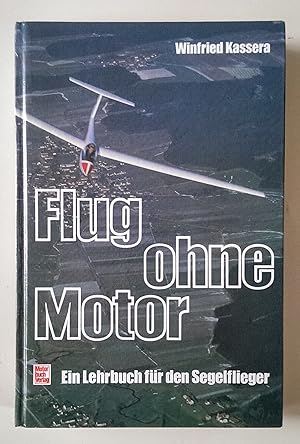 Flug ohne Motor. Ein Lehrbuch für den Segelflieger.