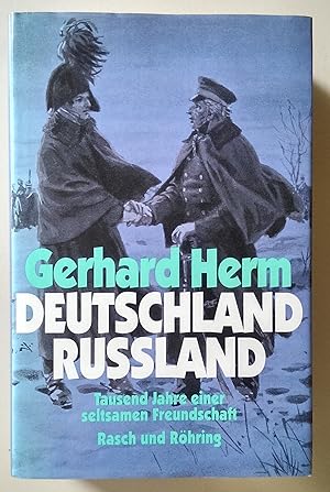 Deutschland - Russland. Tausend Jahre einer seltsamen Freundschaft.