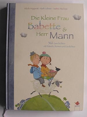 Bild des Verkufers fr Die Kleine Frau Babette und Herr Mann - 366 kleine Geschichten mit Rtseln, Reimen und Gedichten zum Verkauf von Antiquariat UPP