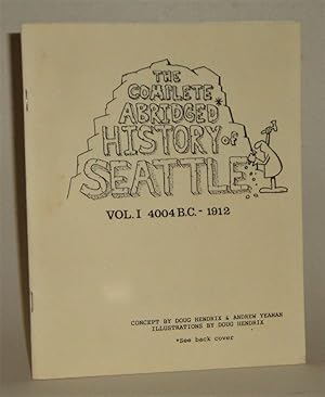 The Complete Abridged History of Seattle Vol. 1 4004 BC - 1912