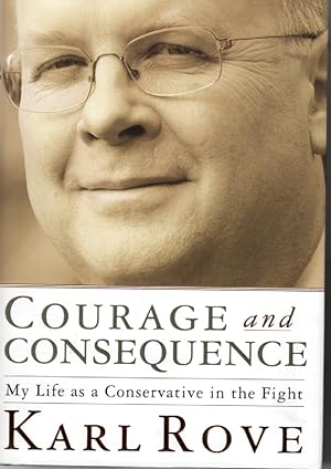 Courage And Consequence My Life As a Conservative in the Fight