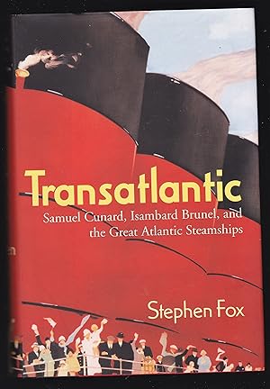 Bild des Verkufers fr Transatlantic: Samuel Cunard, Isambard Brunel, and the Great Atlantic Steamships zum Verkauf von Riverhorse Books