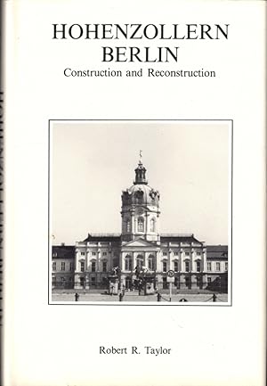Seller image for Hohenzollern Berlin: Construction and Reconstruction for sale by Kenneth Mallory Bookseller ABAA