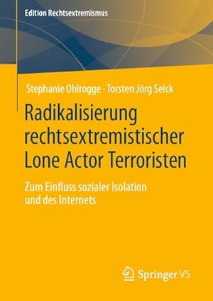 Seller image for Radikalisierung rechtsextremistischer Lone Actor Terroristen : Zum Einfluss sozialer Isolation und des Internets for sale by AHA-BUCH GmbH