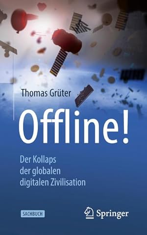 Bild des Verkufers fr Offline! : Der Kollaps der globalen digitalen Zivilisation zum Verkauf von AHA-BUCH GmbH