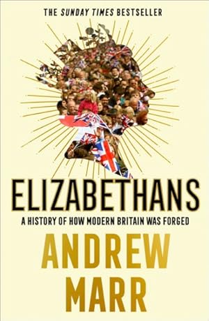 Seller image for Elizabethans : A History of How Modern Britain Was Forged for sale by GreatBookPrices