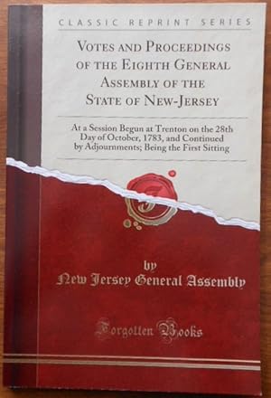 Votes and Proceedings of the Eighth General Assembly of the State of New-Jersey: At a Session Beg...