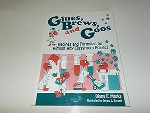 Seller image for Glues, Brews, and Goos: Recipes and Formulas for Almost Any Classroom Project for sale by Paradise Found Books