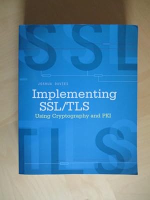 Implementing SSL/TLS. Using Cryptography and PKI.