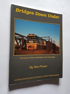 Bild des Verkufers fr Bridges Down Under : The History of Railway Underbridges in New South Wales zum Verkauf von masted books