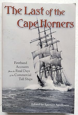 The Last of the Cape Horners: Firsthand Accounts from the Final Days of the Commercial Tall Ships