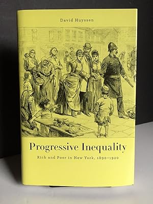 Progressive Inequality: Rich and Poor in New York, 1890?1920