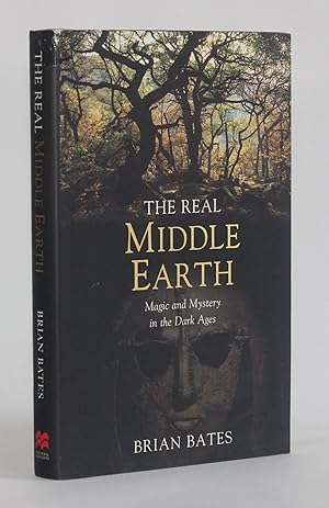 THE REAL MIDDLE-EARTH: MAGIC AND MYSTERY IN THE DARK AGES