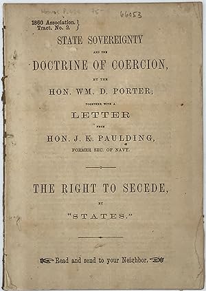 Seller image for State Sovereignty and the Doctrine of Coercion . together with a Letter from Hon. J. K. Paulding, Former Sec. of Navy; The Right to Secede, by "States." for sale by Bartleby's Books, ABAA