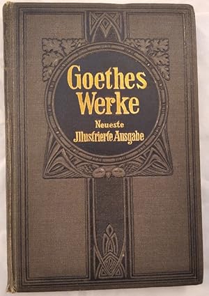 Goethes Meister-Werke. Neueste illustrierte Ausgabe in zwei Bänden. [Erster Band].