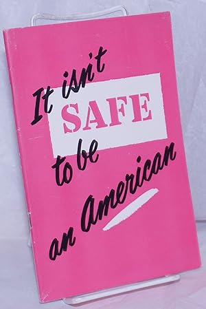 Imagen del vendedor de It isn't safe to be an American a la venta por Bolerium Books Inc.