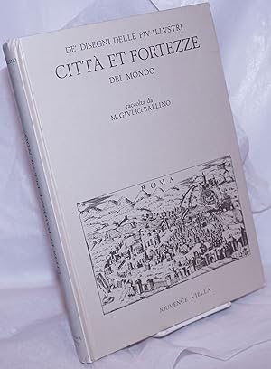 Imagen del vendedor de De' Disegni delle Piu Illustri Citta et Fortezze del Mondo, da Giulio Ballino (1568-'69). Presentazione Introduttiva di Giorgio E. Ferrari a la venta por Bolerium Books Inc.