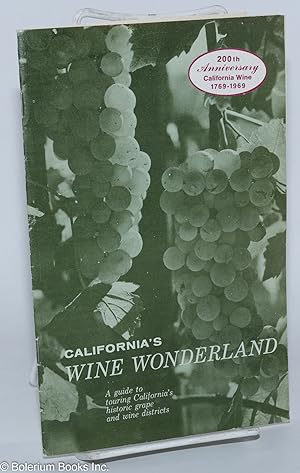 California's Wine Wonderland: A guide to touring California's historic grape and wine districts