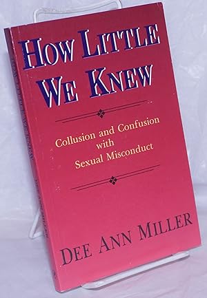 Seller image for How Little We Knew: collusion & confusion with sexual misconduct for sale by Bolerium Books Inc.