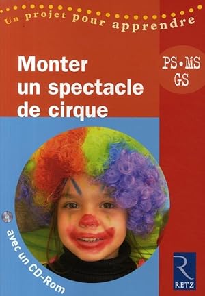 monter un spectacle de cirque ; petite, moyenne et grande section