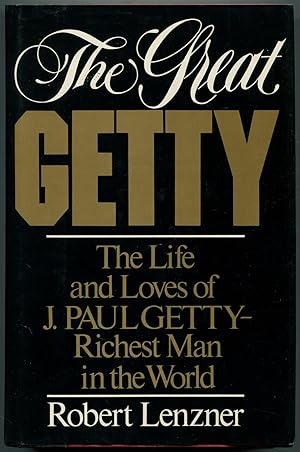 Bild des Verkufers fr The Great Getty: The Life & Loves of J. Paul Getty, Richest Man in the World zum Verkauf von Between the Covers-Rare Books, Inc. ABAA