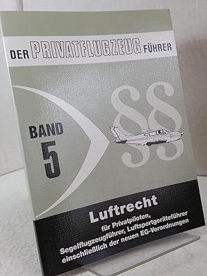 Der Privatflugzeugführer - Band 5 - Luftrecht für Privatpiloten, Segelflugzeuführer, Luftsportger...