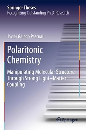 Bild des Verkufers fr Polaritonic Chemistry : Manipulating Molecular Structure Through Strong LightMatter Coupling zum Verkauf von AHA-BUCH GmbH