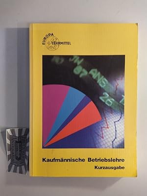 Seller image for Kaufmnnische Betriebslehre: Kurzausgabe. Europa-Fachbuchreihe fr wirtschaftliche Bildung. for sale by Druckwaren Antiquariat