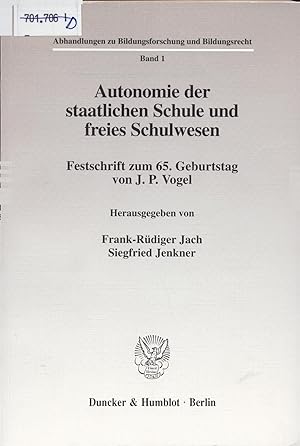 Seller image for Autonomie der staatlichen Schule und freies Schulwesen Festschrift zum 65. Geburtstag von J. P. Vogel for sale by avelibro OHG