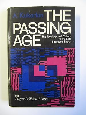 Imagen del vendedor de The Passing Age | The Ideology and Culture of the Late Bourgeois Epoch a la venta por The People's Co-op Bookstore