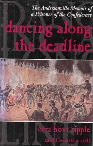 The Andersonville Memoir of a Prisoner of the Confederacy. Dancing Along The Deadline.