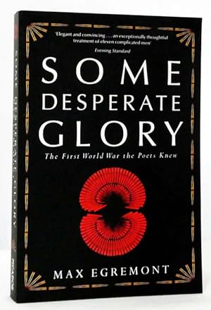 Bild des Verkufers fr Some Desperate Glory : The First World War the Poets Knew zum Verkauf von Adelaide Booksellers
