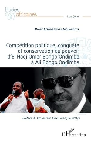 Image du vendeur pour Comptition politique, conqute et conservation du pouvoir d'El Hadj Omar Bongo Ondimba  Ali Bongo Ondimba mis en vente par AHA-BUCH GmbH