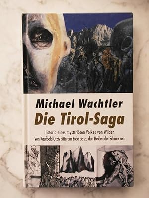 Seller image for Die Tirol-Saga : Historia eines mysterisen Volkes von Wilden ; von Raubold tzis bitterem Ende bis zu den Helden der Schmerzen. Mit Ill. von Reinhard Egger und Fredy Fuetsch for sale by Buchhandlung Neues Leben