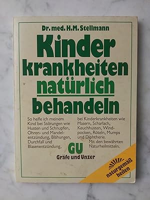 Seller image for Kinderkrankheiten natrlich behandeln : so helfe ich meinem Kind bei Strungen wie Husten u. Schnupfen ., bei Kinderkrankheiten wie Masern . ; mit d. bewhrten Naturheilmitteln. Naturgemss heilen for sale by Buchhandlung Neues Leben