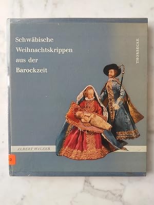 Bild des Verkufers fr Schwbische Weihnachtskrippen aus der Barockzeit. [Mit 36 Farbtaf. von Siegfried Lauterwasser u.a. u. 15 Bildern im Text] zum Verkauf von Buchhandlung Neues Leben