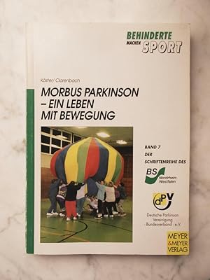 Image du vendeur pour Morbus Parkinson : ein Leben mit Bewegung. Kster/Clarenbach / Behinderte machen Sport ; Bd. 7 mis en vente par Buchhandlung Neues Leben